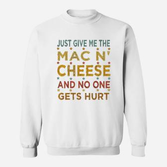 Just Give Me The Mac And Cheese Thanksgiving Christmas Funny Sweat Shirt - Seseable