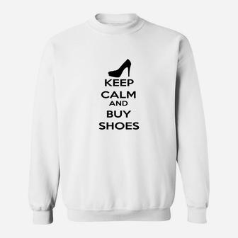 Keep Calm And Buy Shoes Sweat Shirt - Seseable