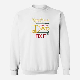 Keep Calm And Let Dad Fix It Fathers Day Grandpa Gift Premium Sweat Shirt - Seseable