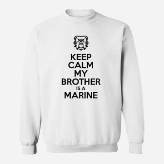 Keep Calm My Brother Is A Marine Sweat Shirt - Seseable
