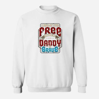 Land Of The Free Because My Daddy Is Brave Military Father Premium Sweat Shirt - Seseable