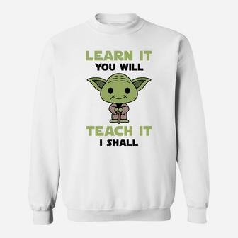 Learn It You Will Teach It I Shall T-shirt Sweatshirt - Seseable