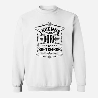 Legends Are Born In September Black Text Sweat Shirt - Seseable