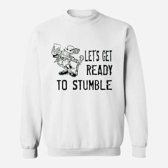 Lets Get Ready To Stumble Funny St Patrick's Day Sweatshirt - Seseable