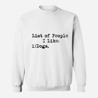 List Of People I Like Dog Funny Sarcastic Animal Lover Cool Novelty Sweat Shirt