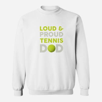 Loud And Proud Tennis Dad Lover Fathers Day Gift Premium Sweat Shirt - Seseable