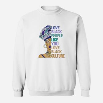 Love Black People Like You Love Black Culture Women Sweat Shirt - Seseable