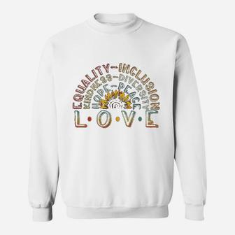 Love Equality Inclusion Kindness Diversity Hope Peace Sweatshirt - Seseable