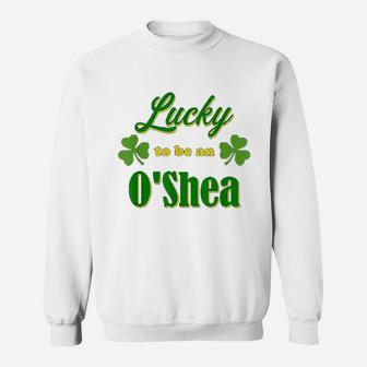 Lucky To Be An Oshea Irish Heritage Pride Gift Design Sweat Shirt - Seseable