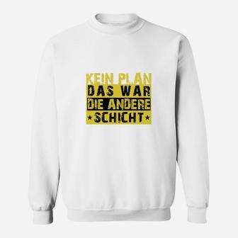 Lustiges Arbeits-Sweatshirt 'Kein Plan, andere Schicht' in Weiß - Seseable