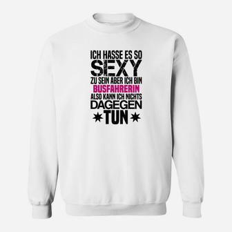 Lustiges Busfahrerin Sweatshirt mit Sexy und Busfahrerin Aufdruck - Seseable