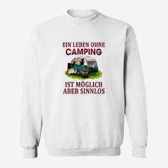 Lustiges Camping-Motiv Sweatshirt - Ein Leben ohne Camping sinnlos - Seseable