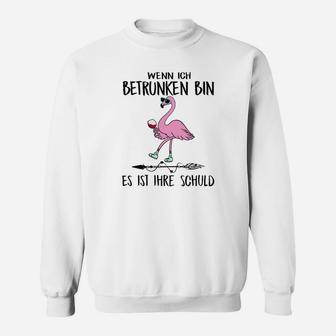 Lustiges Flamingo Sweatshirt Wenn ich betrunken bin, Ihre Schuld - Seseable
