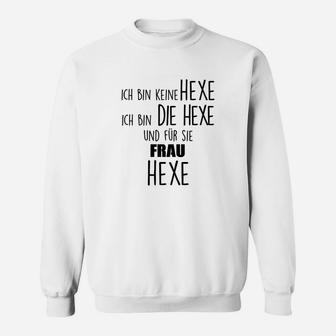 Lustiges Hexen-Motto Sweatshirt Ich bin DIE Hexe Weiß für Damen - Seseable
