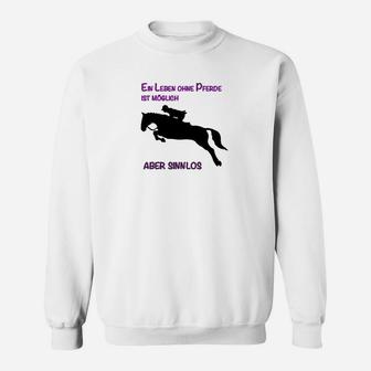 Lustiges Pferde Sweatshirt: Ein Leben ohne Pferde ist sinnlos - Seseable
