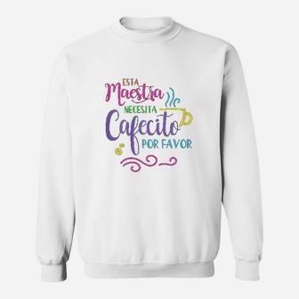 Maestra Bilingue Necesita Cafecito Spanish Teacher Sweat Shirt - Seseable