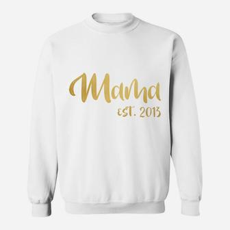 Mama Est 2013 For Women Mothers Day Gift Mom Sweat Shirt - Seseable