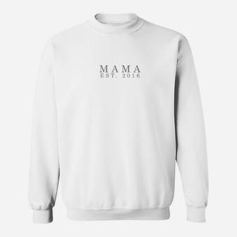 Mama Est 2016 Best Mothers Day Gift For Mom Aunt Wife Sweat Shirt - Seseable