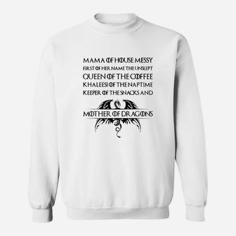 Mama Of House Messy First Of Her Name The Unslept Queen Of The Coffee Sweat Shirt - Seseable