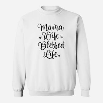 Mama Wife Blessed Life Mom Gifts Sweat Shirt - Seseable