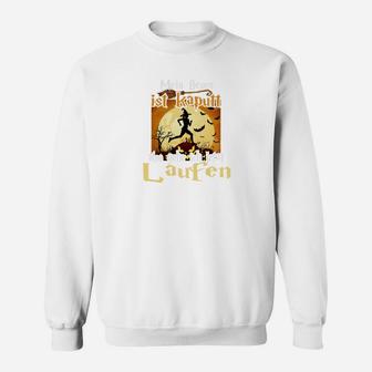 Mein Been Ist Kaputt Auch Gehe Ich Michzt Laufen Sweatshirt - Seseable