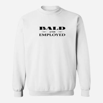 Mens Bald And Employed Funny Parody Fathers Day Premium Sweat Shirt - Seseable