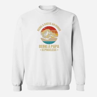 Mens Being A Dad Is An Honor Being A Papa Is Priceless Sweat Shirt - Seseable