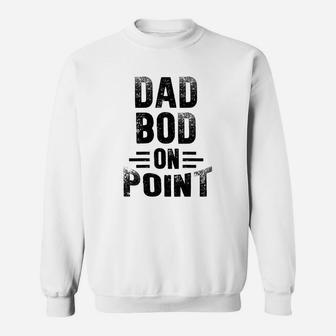 Mens Dad Bod On Point Funny Sarcastic Fathers Day Gift Sweat Shirt - Seseable