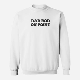 Mens Dad Bod On Point Funny Sweat Shirt - Seseable