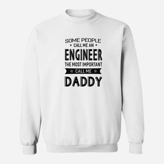 Mens Engineer The Most Important Call Me Daddy Dad Gift Men Tshi Sweat Shirt - Seseable
