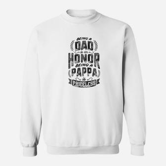 Mens Family Fathers Day Being A Dad Is An Honor Being A Pappa Is Sweat Shirt - Seseable
