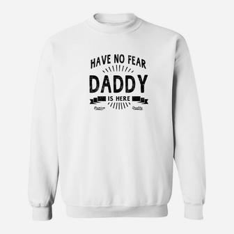 Mens Family Fathers Day Have No Fear Daddy Is Here Men Sweat Shirt - Seseable