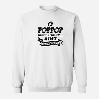 Mens Family Fathers Day If Poppop Aint Happy Aint Nobody Happy Sweat Shirt - Seseable