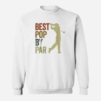 Mens Funny Best Pop By Par Golf Dad Father Sweat Shirt - Seseable