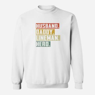 Mens Husband Daddy Lineman Hero Fathers Day Gift Sweat Shirt - Seseable
