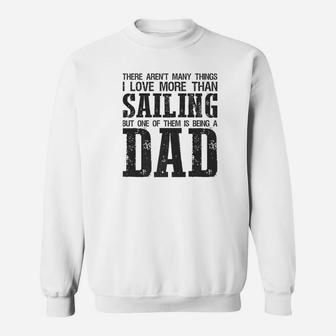 Mens I Love Being A Sailing Dad Funny Fathers Day Gift Sweat Shirt - Seseable