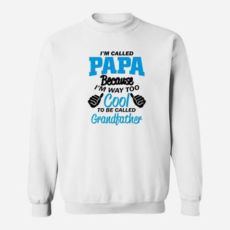 Mens Im Called Papa Bcuz Too Cool To Be Called Grandfather Sweat Shirt - Seseable
