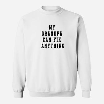 Mens My Grandpa Can Fix Anything Grandfather Gifts Idea F Sweat Shirt - Seseable