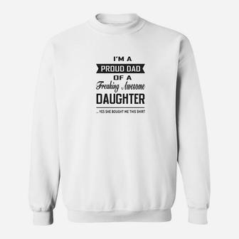 Mens Proud Dad Of A Freaking Awesome Daughter Funny Gift For Dads Sweat Shirt - Seseable