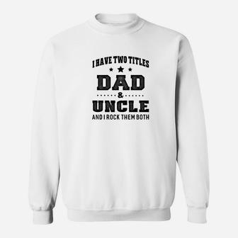 Mens Relative Gift Two Titles Dad Uncle Men Sweat Shirt - Seseable