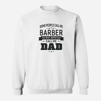 Mens Some Call Me Barber The Important Call Me Dad Men Sweat Shirt - Seseable
