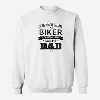 Mens Some Call Me Biker The Important Call Me Dad Men Sweat Shirt - Seseable