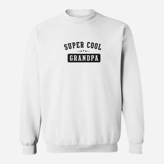 Mens Super Cool Grandpa Grandfather Gifts Idea For Men Sweat Shirt - Seseable