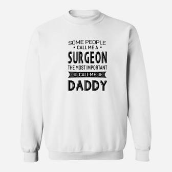 Mens Surgeon The Most Important Call Me Daddy Dad Gift Men Tshir Sweat Shirt - Seseable