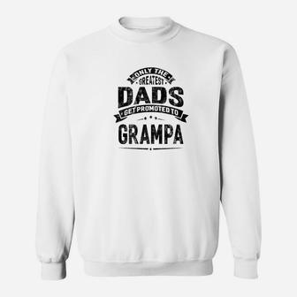 Mens The Greatest Dads Get Promoted To Grampa Grandpa Sweat Shirt - Seseable