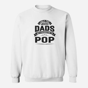 Mens The Greatest Dads Get Promoted To Pop Grandpa Sweat Shirt - Seseable