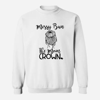 Messy Bun The Mom Crown Mothers Day Gifts Sweat Shirt - Seseable
