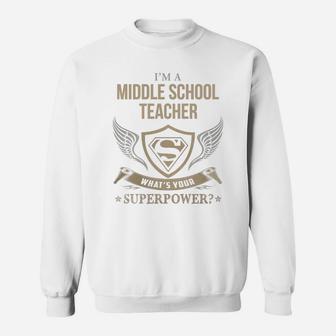 Middle School Teacher - What Is Your Superpower Sweat Shirt - Seseable