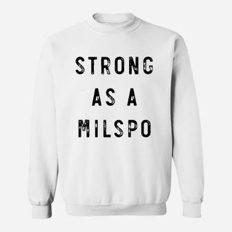 Military Spouse Wife Mom Strong As A Milspo Sweat Shirt - Seseable