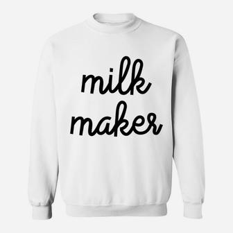Milk Maker Funny Breastfeeding Mother Sweat Shirt - Seseable